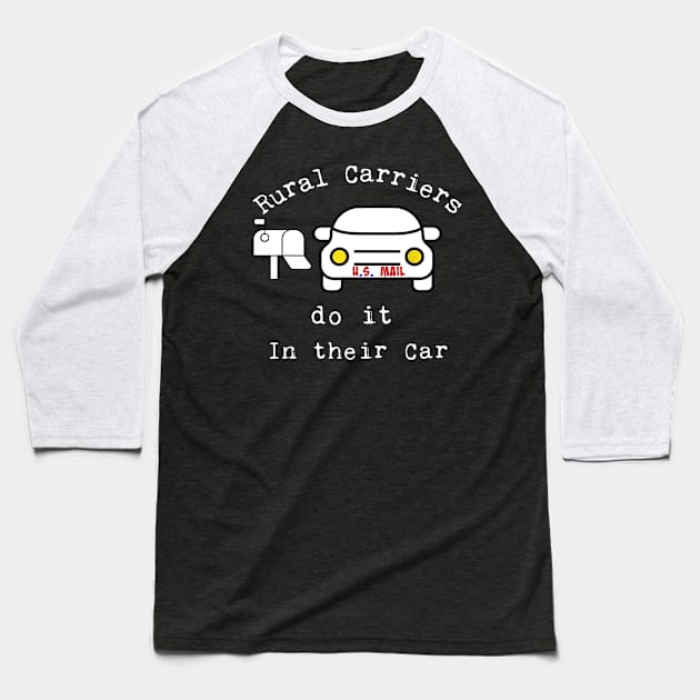 Rural Carrier Do It In Their Car Baseball T-Shirt by janayeanderson48214